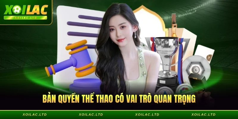 Bản quyền thể thao có vai trò quan trọng