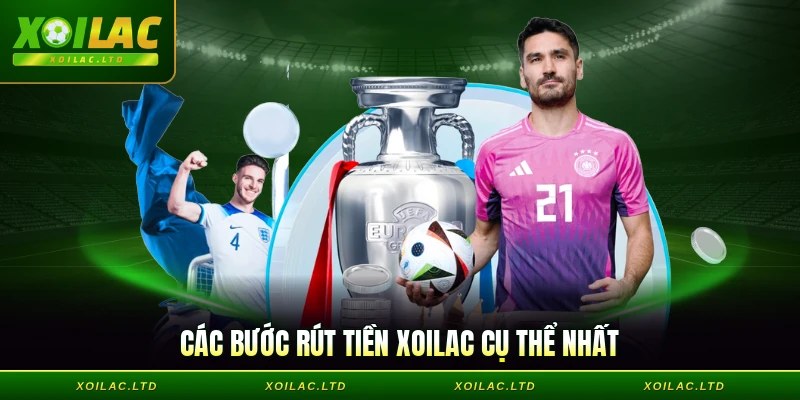 Các bước rút tiền Xoilac cụ thể nhất
