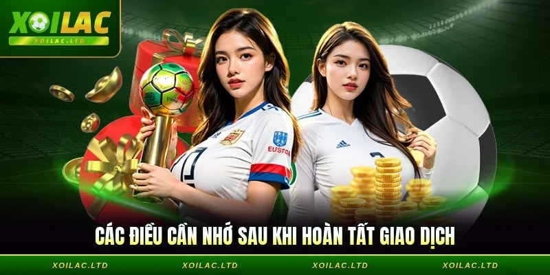 Các điều cần nhớ sau khi hoàn tất giao dịch