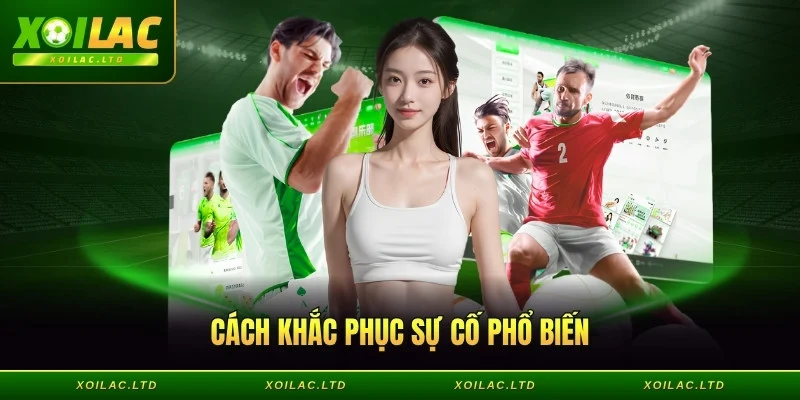 Cách khắc phục sự cố phổ biến