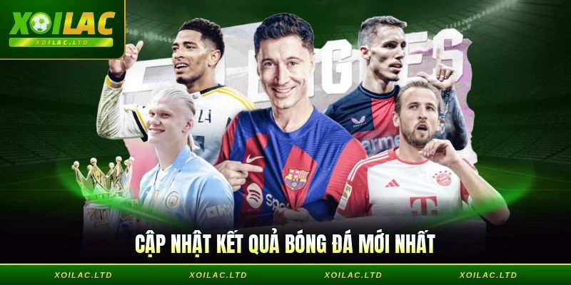 Mang đến thông tin kết quả trận đấu sớm và chuẩn