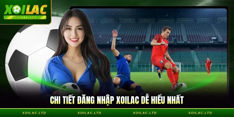 Chi tiết đăng nhập Xoilac dễ hiểu nhất