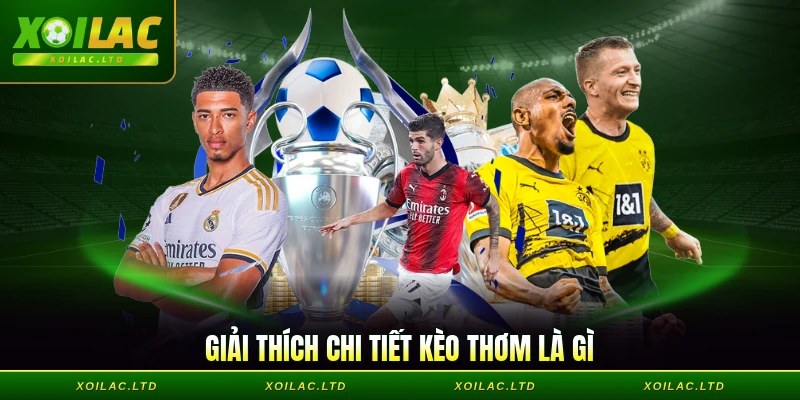 Giải thích chi tiết kèo thơm là gì
