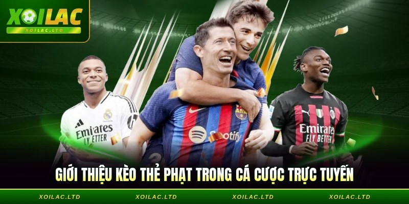 Giới thiệu Kèo thẻ phạt trong cá cược trực tuyến