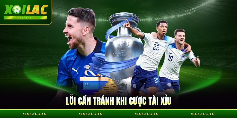 Lỗi cần tránh khi cược tài xỉu