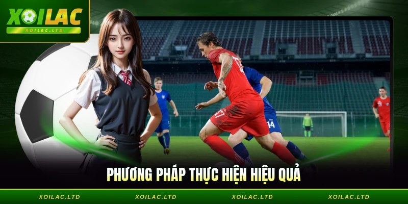 Phương pháp thực hiện hiệu quả